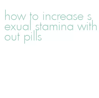 how to increase sexual stamina without pills
