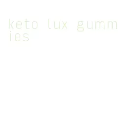 keto lux gummies
