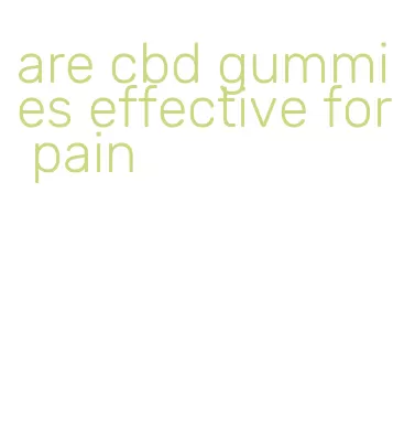 are cbd gummies effective for pain