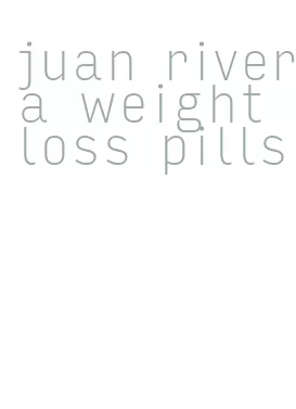 juan rivera weight loss pills