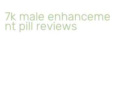 7k male enhancement pill reviews