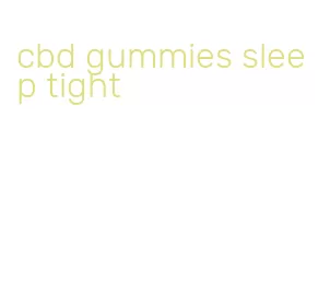 cbd gummies sleep tight