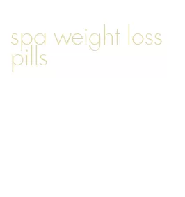 spa weight loss pills