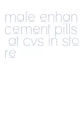 male enhancement pills at cvs in store