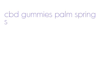 cbd gummies palm springs