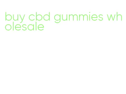 buy cbd gummies wholesale
