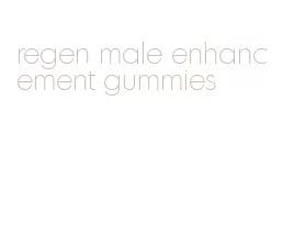 regen male enhancement gummies