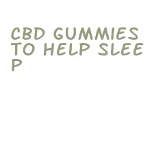 cbd gummies to help sleep