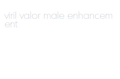 viril valor male enhancement