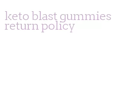 keto blast gummies return policy