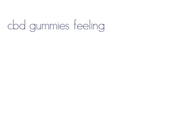 cbd gummies feeling