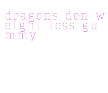 dragons den weight loss gummy