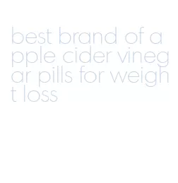 best brand of apple cider vinegar pills for weight loss