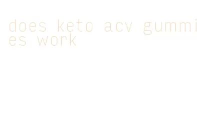 does keto acv gummies work