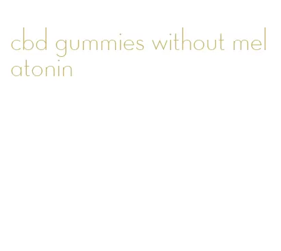 cbd gummies without melatonin