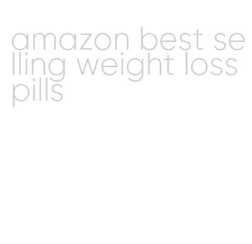 amazon best selling weight loss pills
