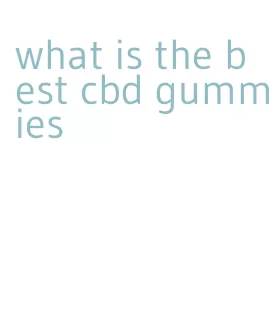 what is the best cbd gummies