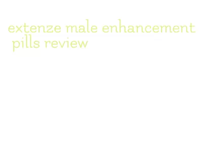 extenze male enhancement pills review
