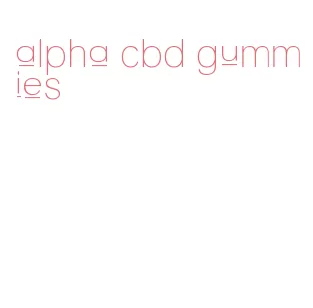 alpha cbd gummies