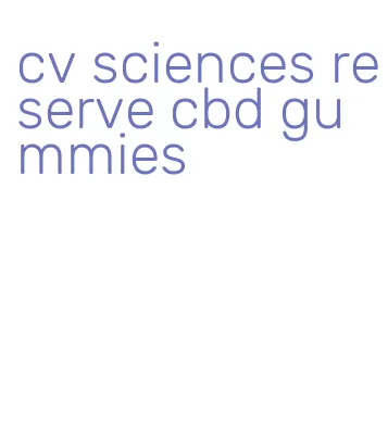 cv sciences reserve cbd gummies