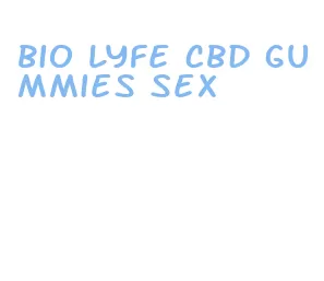 bio lyfe cbd gummies sex