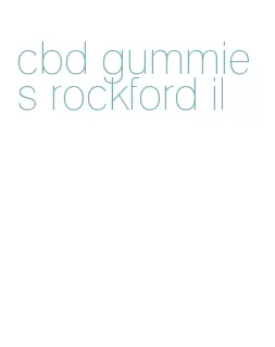 cbd gummies rockford il