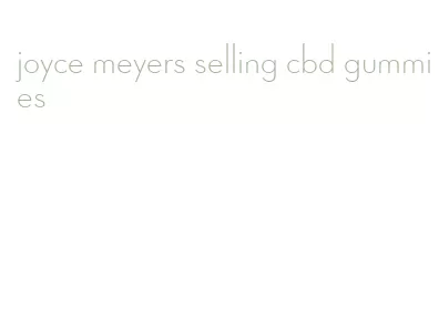 joyce meyers selling cbd gummies