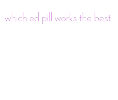 which ed pill works the best