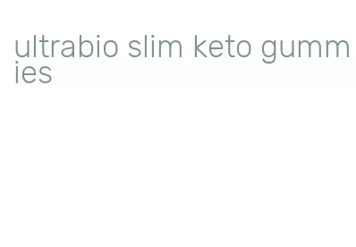 ultrabio slim keto gummies