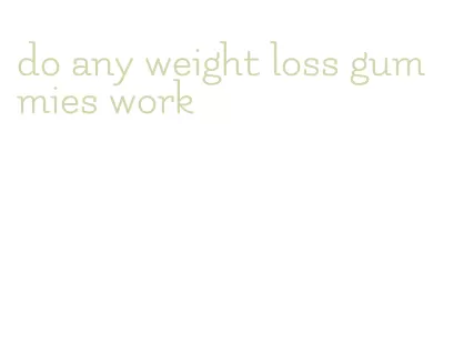 do any weight loss gummies work