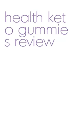 health keto gummies review