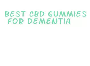 best cbd gummies for dementia