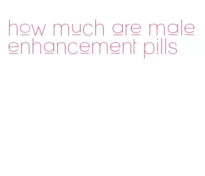 how much are male enhancement pills