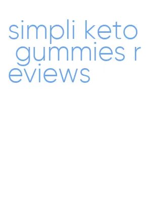 simpli keto gummies reviews