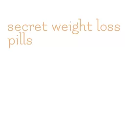 secret weight loss pills