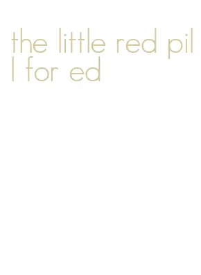 the little red pill for ed