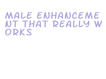 male enhancement that really works