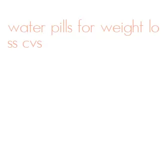 water pills for weight loss cvs