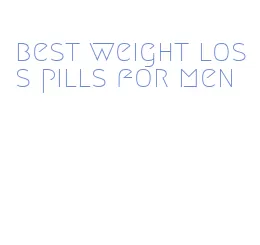 best weight loss pills for men