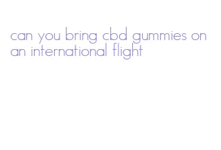 can you bring cbd gummies on an international flight