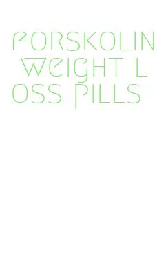 forskolin weight loss pills