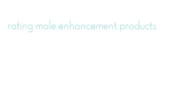 rating male enhancement products