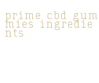 prime cbd gummies ingredients