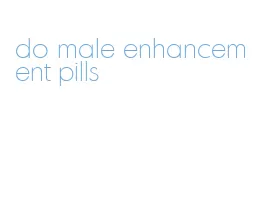 do male enhancement pills