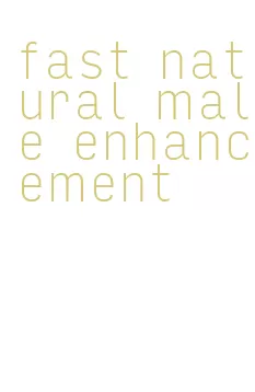 fast natural male enhancement