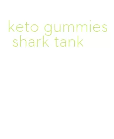 keto gummies shark tank