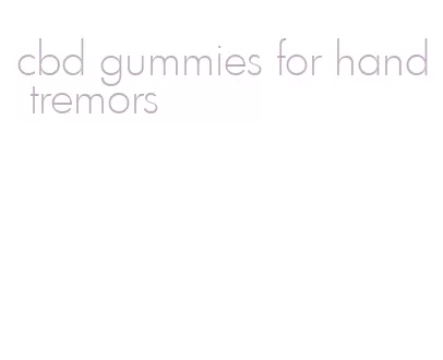 cbd gummies for hand tremors