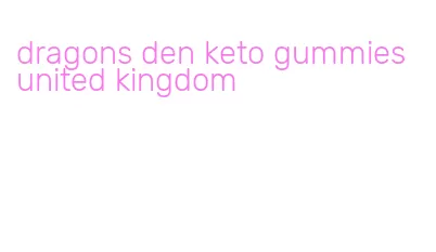 dragons den keto gummies united kingdom