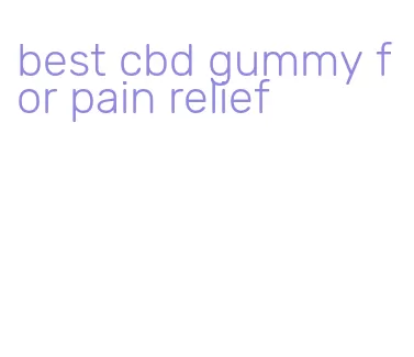 best cbd gummy for pain relief