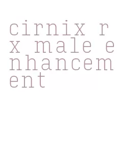 cirnix rx male enhancement